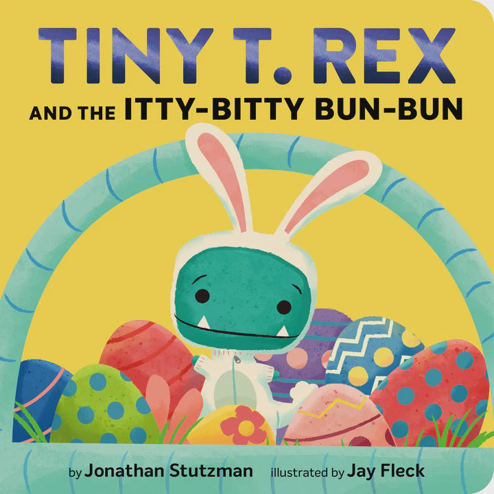 Tiny T. Rex and the Itty Bitty Bun Bun