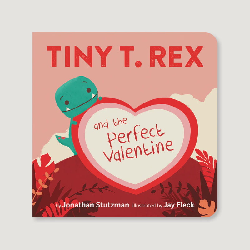 Tiny T Rex & the Perfect Valentine